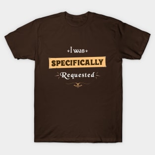 Corvus "I was specifically requested" T-Shirt